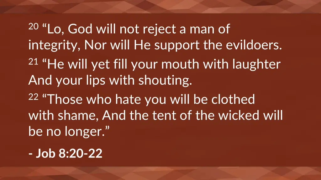 20 lo god will not reject a man of integrity