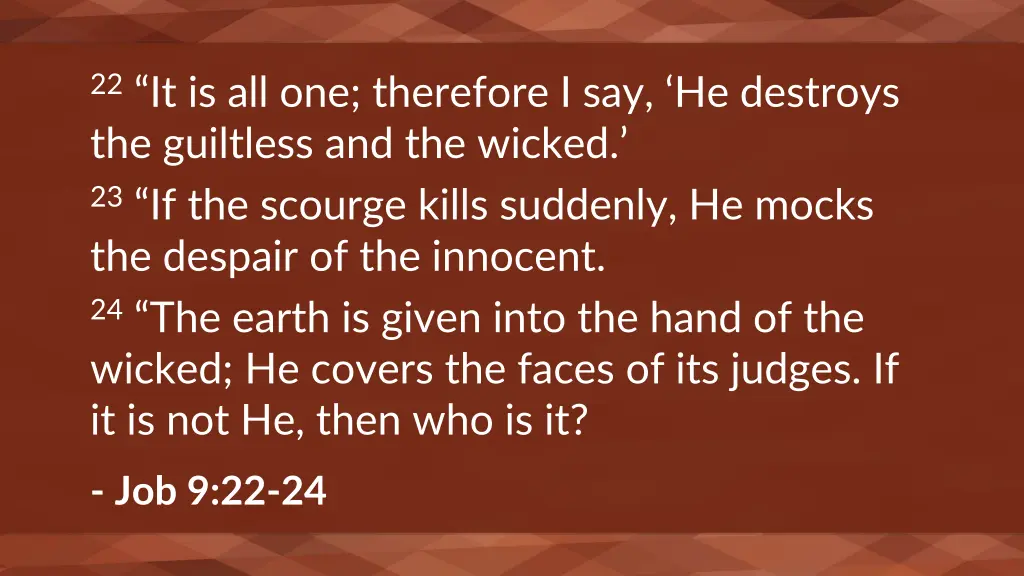 22 it is all one therefore i say he destroys