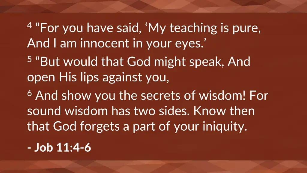 4 for you have said my teaching is pure