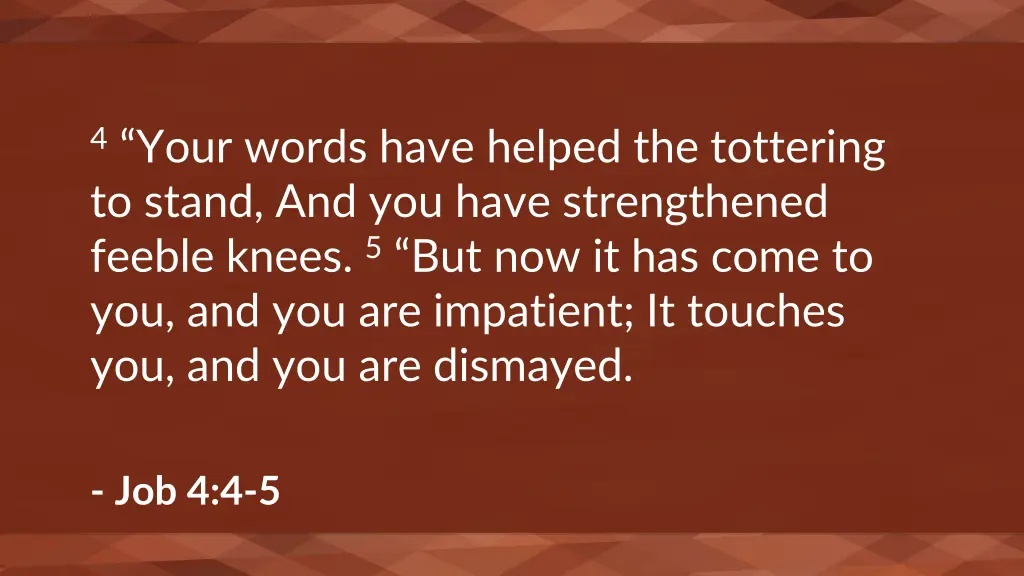 4 your words have helped the tottering to stand