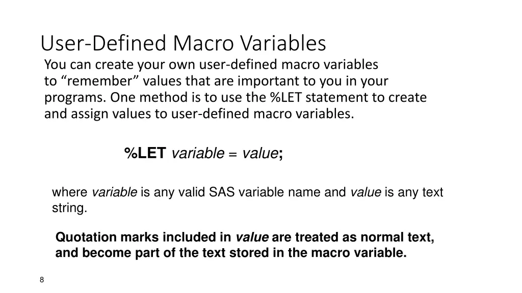 user defined macro variables you can create your