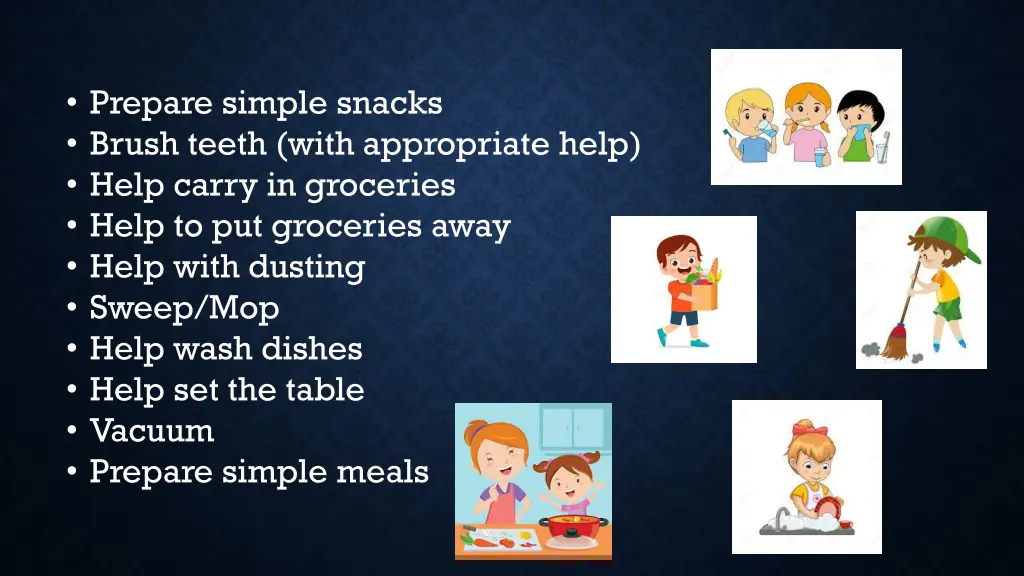prepare simple snacks brush teeth with