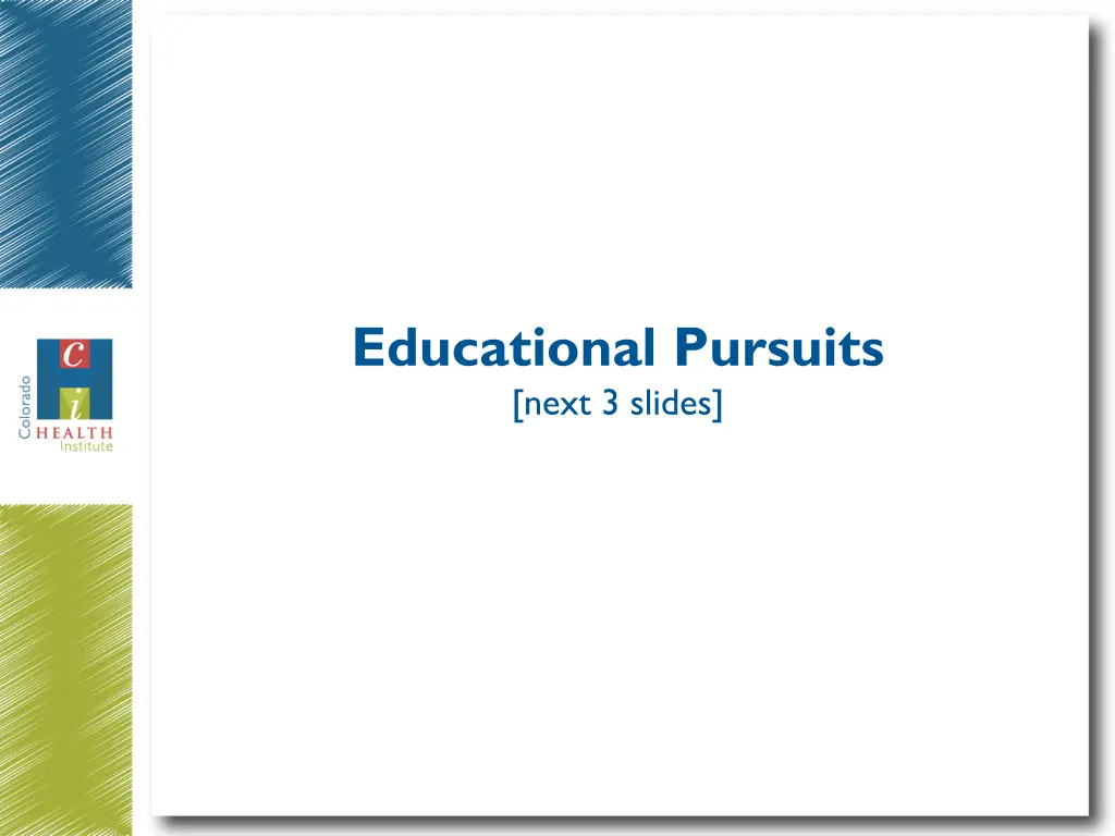 educational pursuits next 3 slides