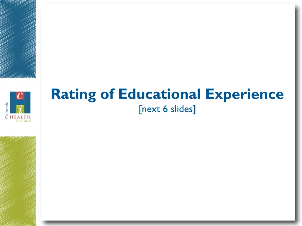 rating of educational experience next 6 slides