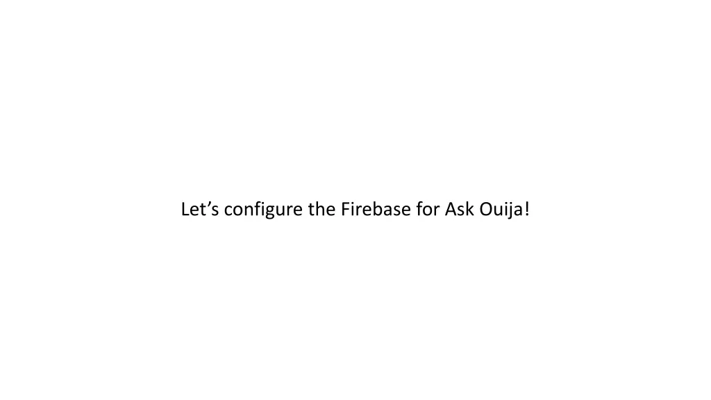 let s configure the firebase for ask ouija