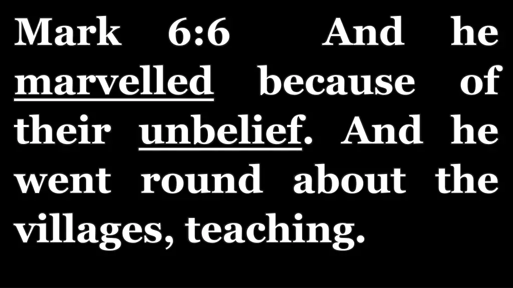 mark marvelled because of their unbelief