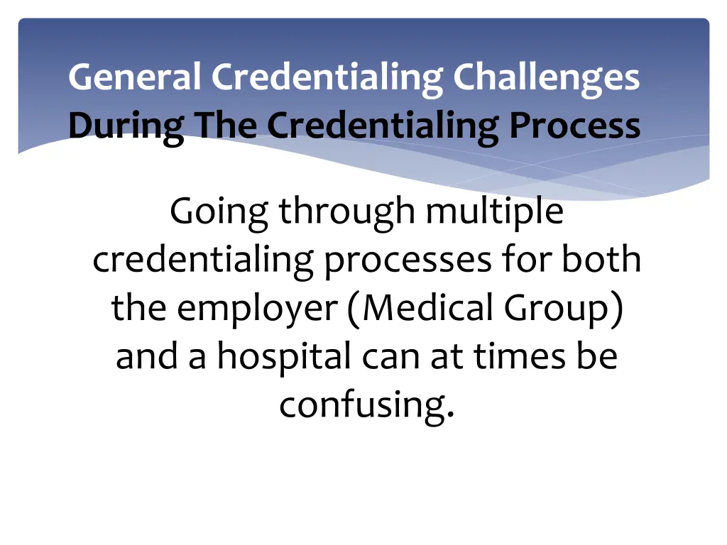 general credentialing challenges during