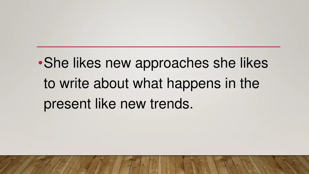 she likes new approaches she likes to write about