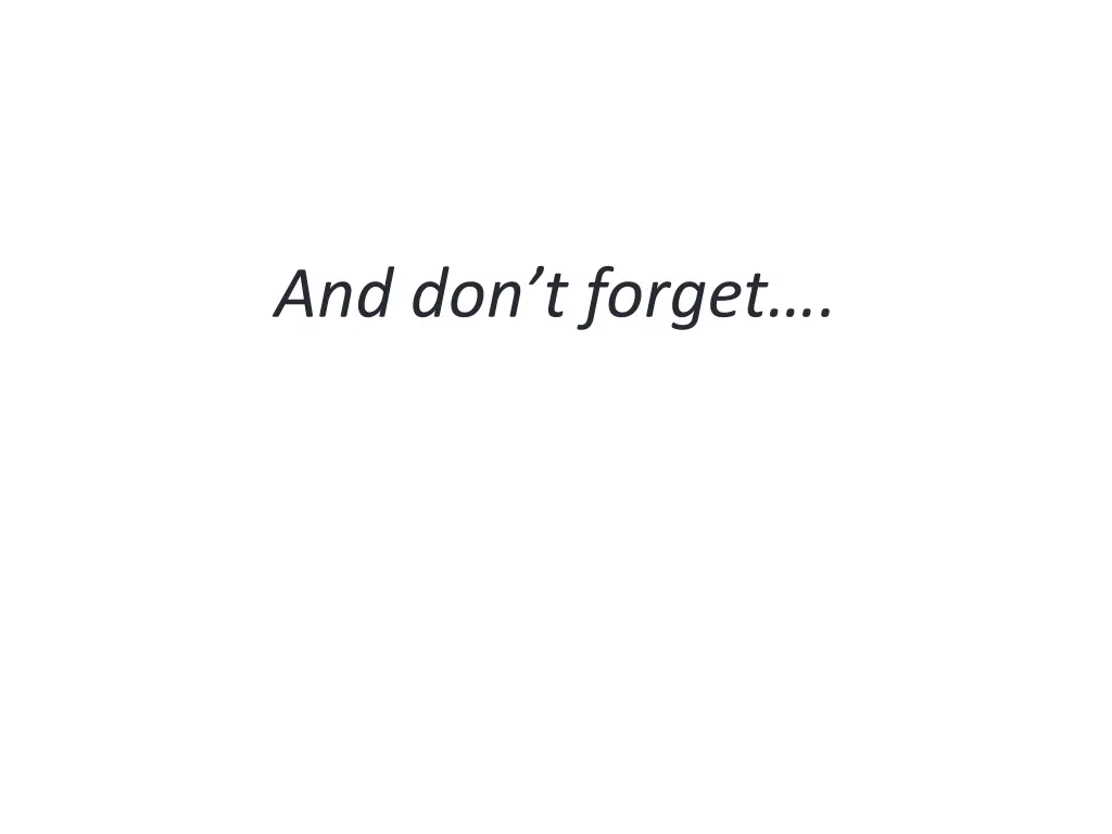 and don t forget
