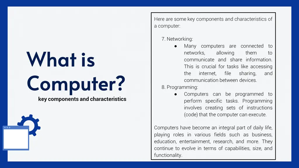 here are some key components and characteristics