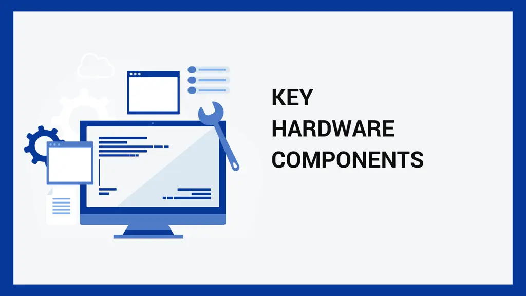 key hardware components