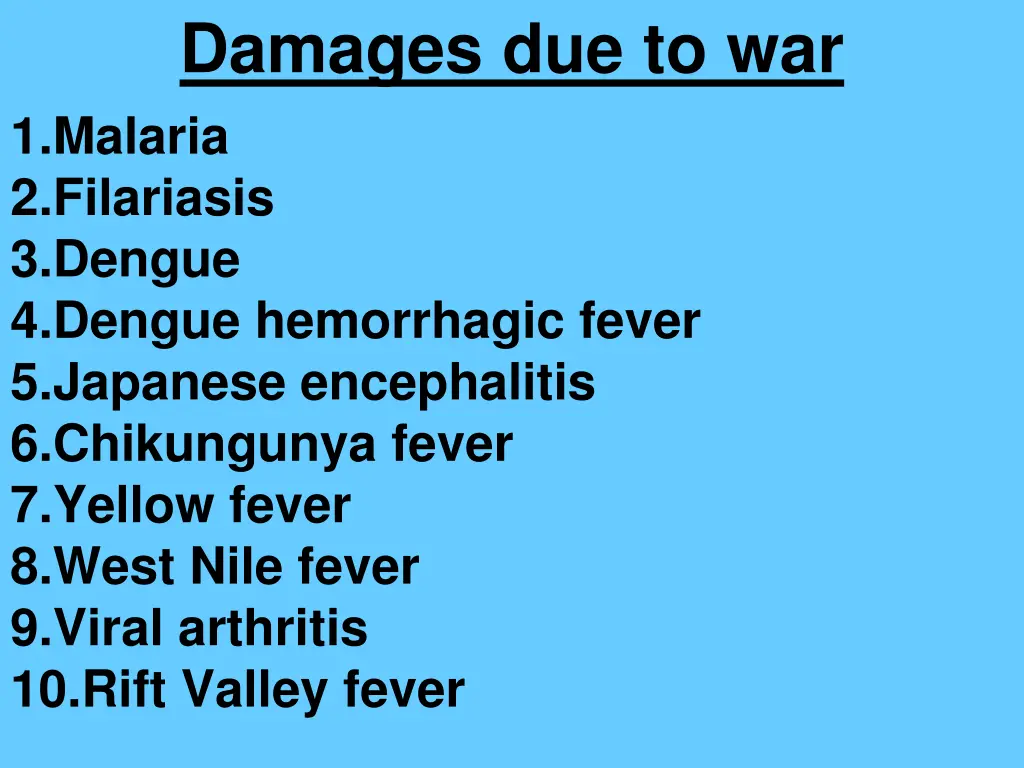 damages due to war 1 malaria 2 filariasis