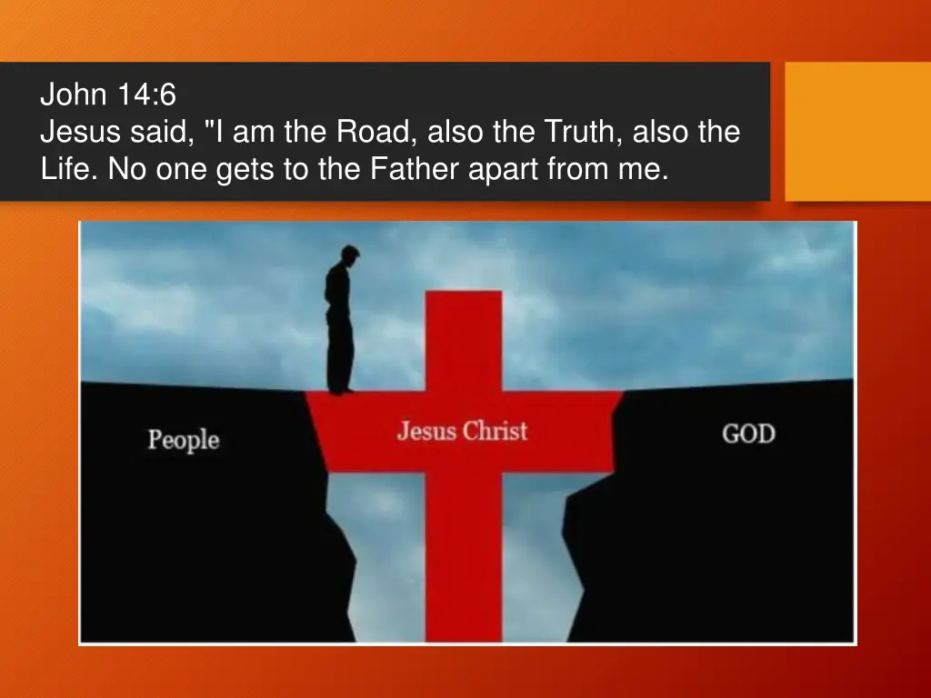john 14 6 jesus said i am the road also the truth