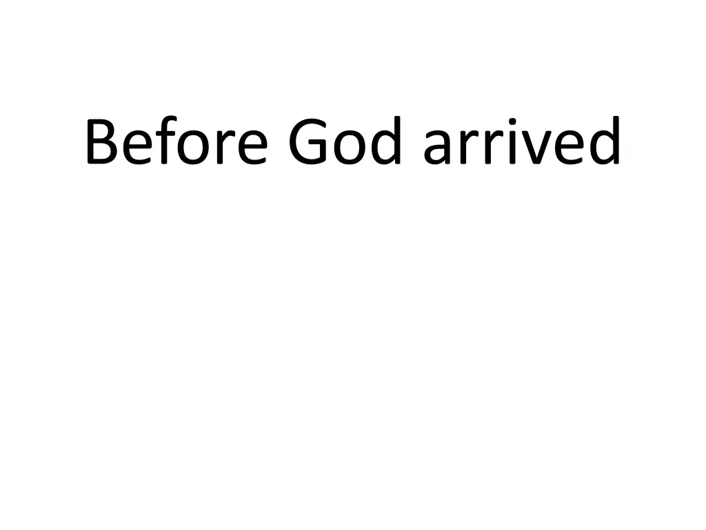 before god arrived