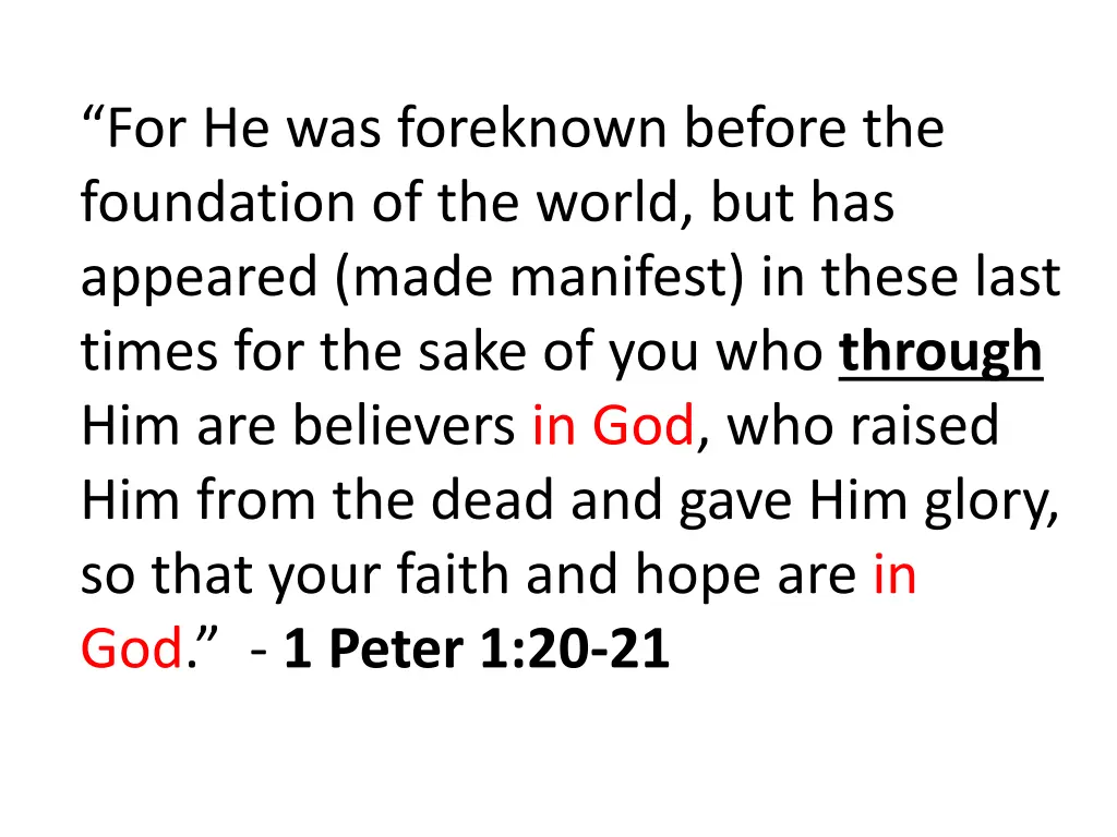 for he was foreknown before the foundation