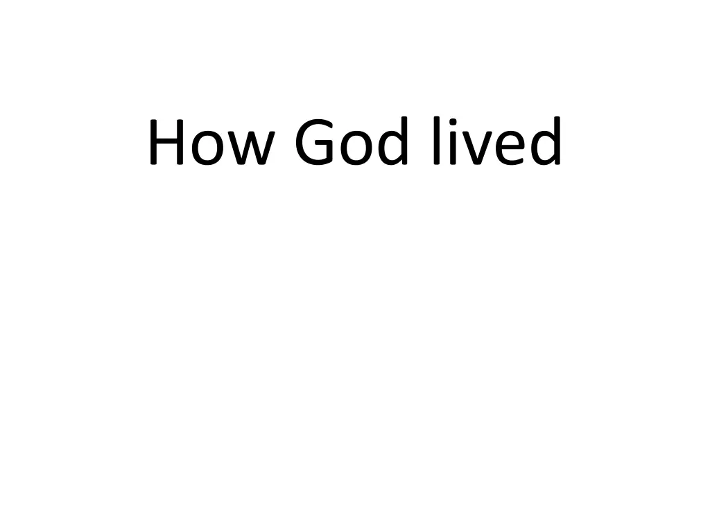 how god lived