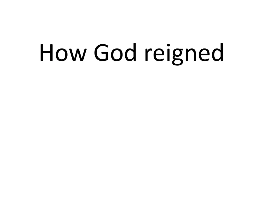 how god reigned