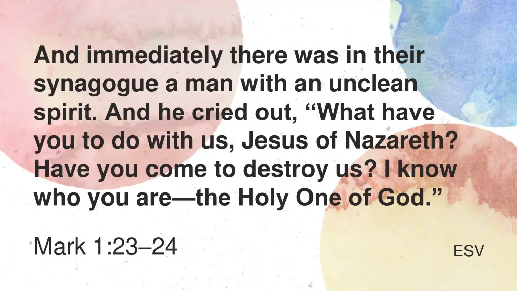 and immediately there was in their synagogue