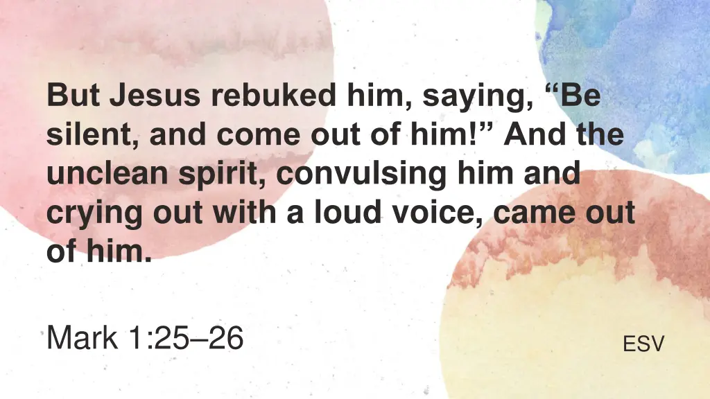 but jesus rebuked him saying be silent and come