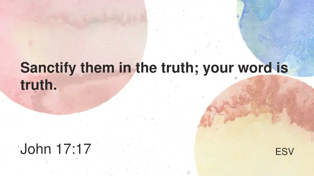 sanctify them in the truth your word is truth