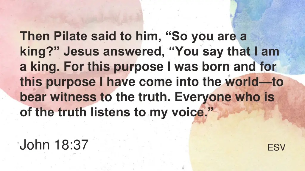 then pilate said to him so you are a king jesus 1
