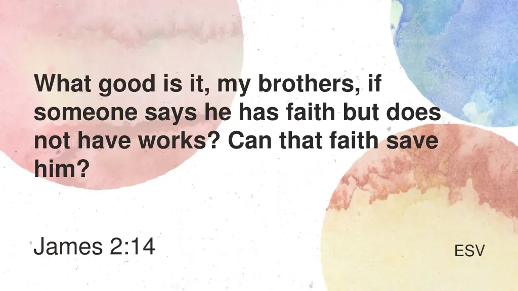 what good is it my brothers if someone says