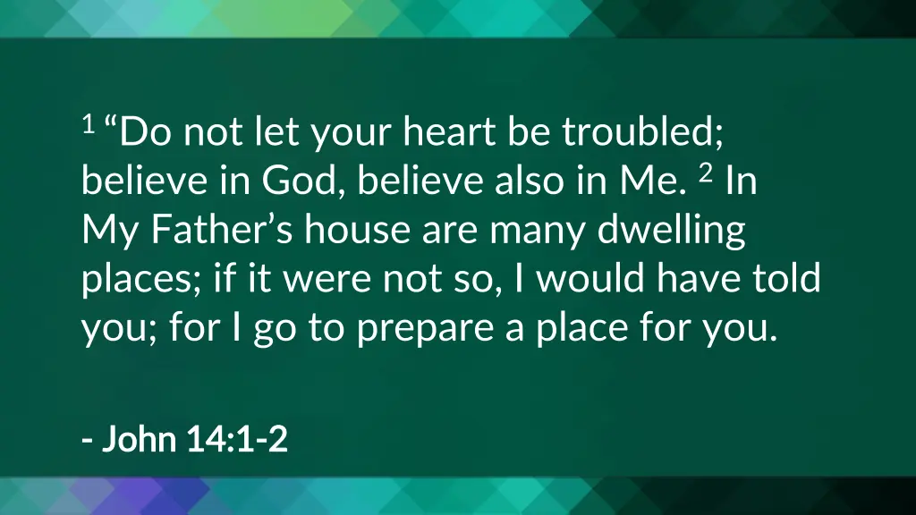 1 do not let your heart be troubled believe