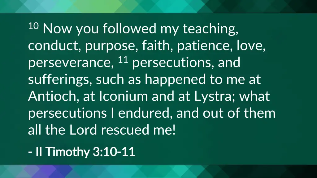 10 now you followed my teaching conduct purpose