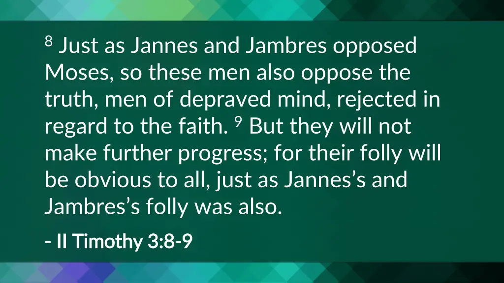 8 just as jannes and jambres opposed moses