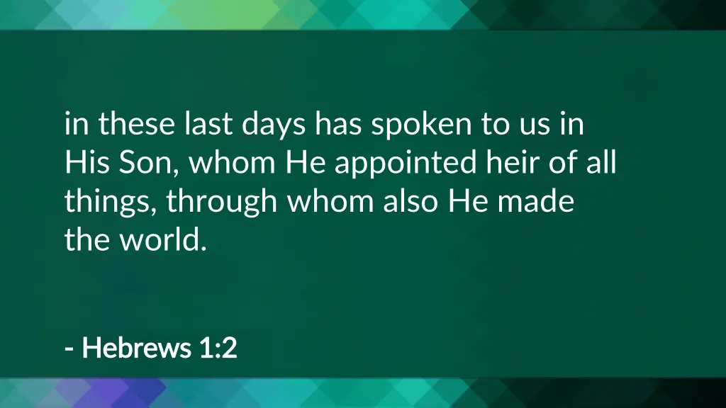 in these last days has spoken