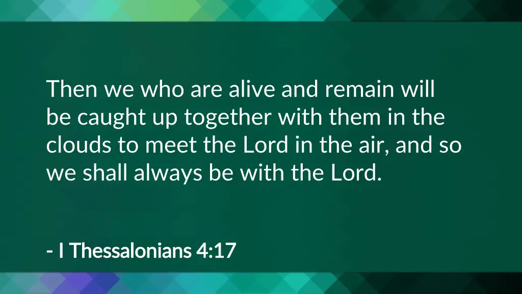 then we who are alive and remain will be caught