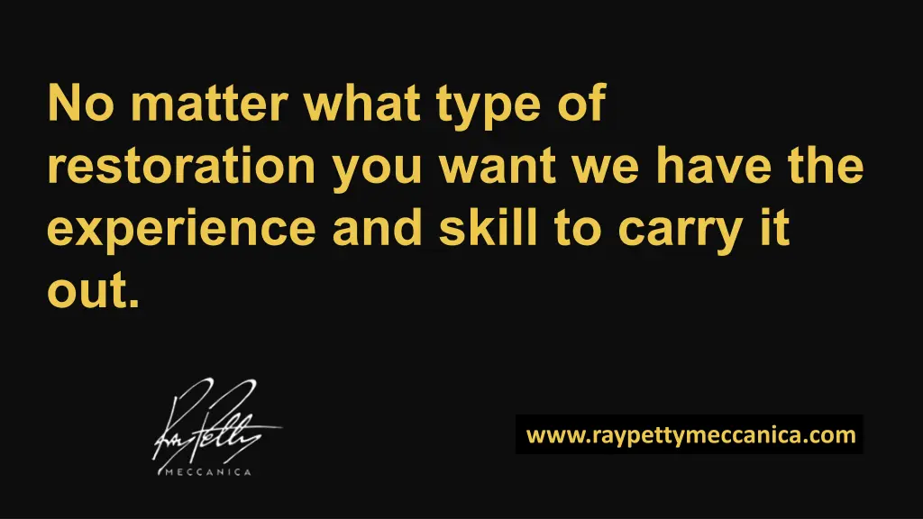 no matter what type of restoration you want
