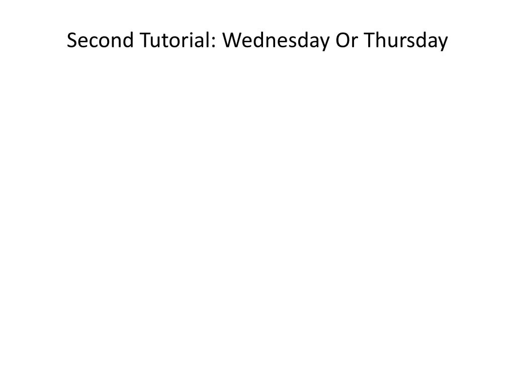 second tutorial wednesday or thursday