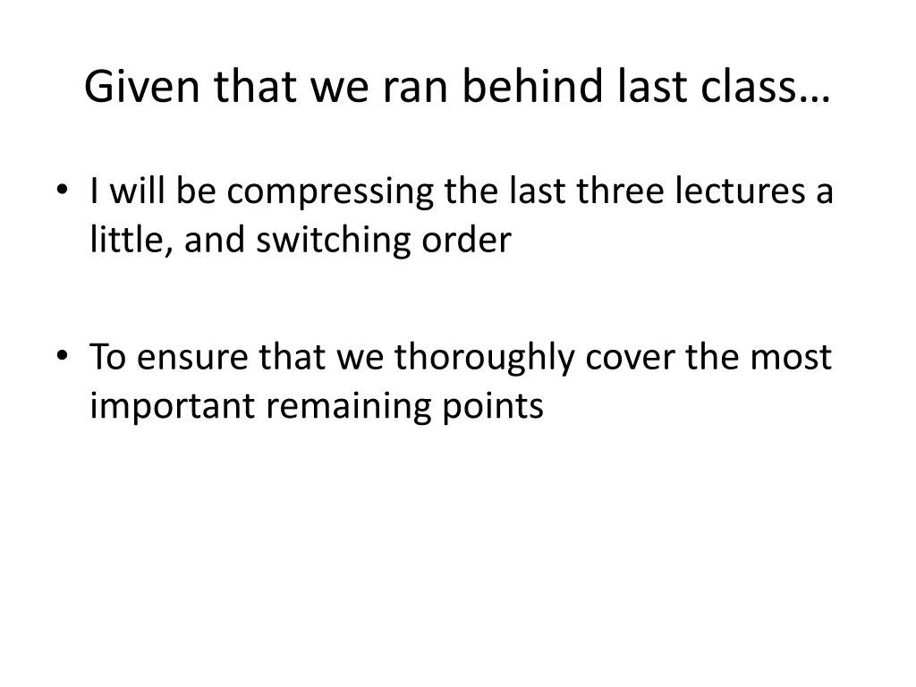 given that we ran behind last class