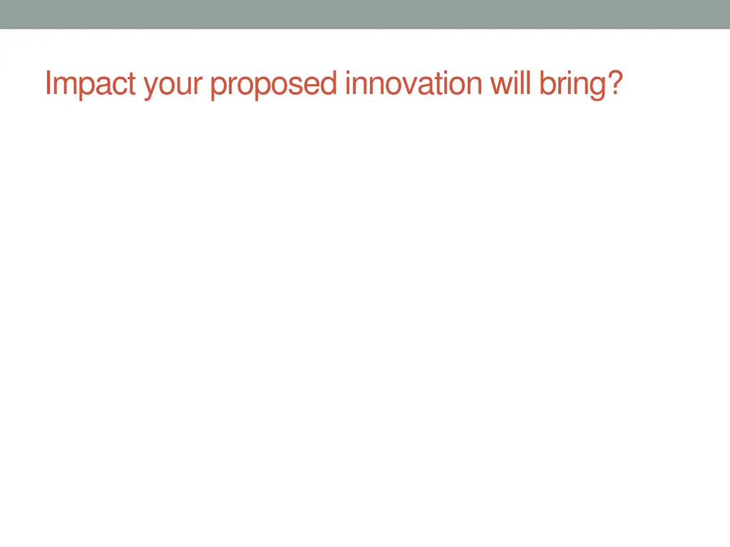 impact your proposed innovation will bring