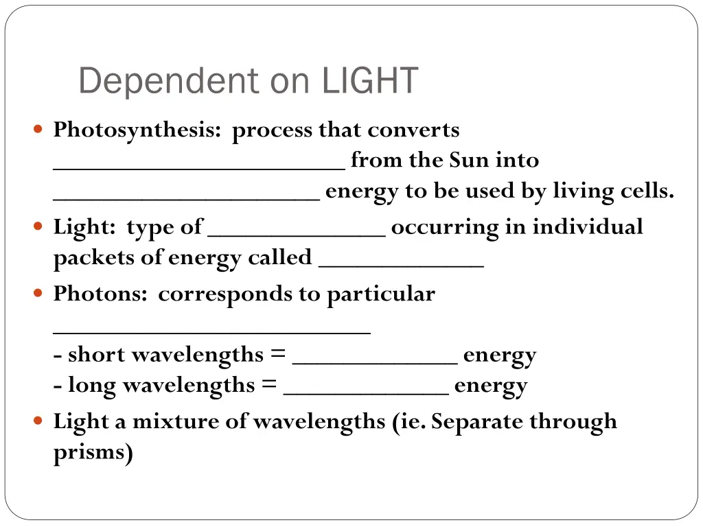 dependent on light