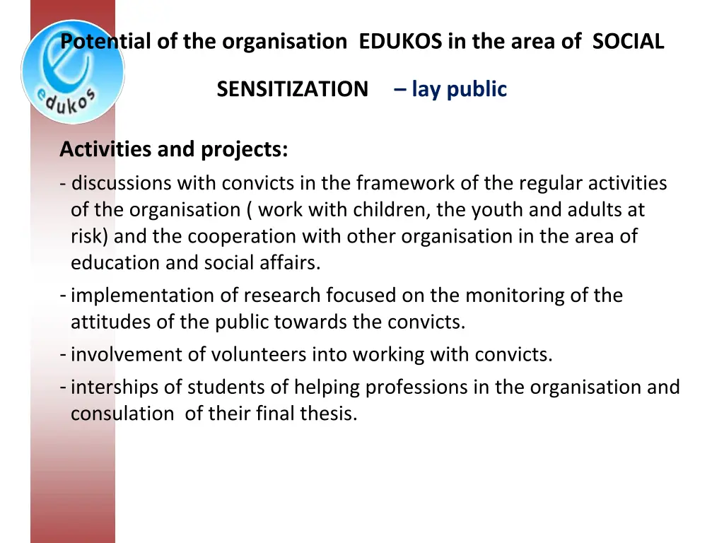 potential of the organisation edukos in the area 3