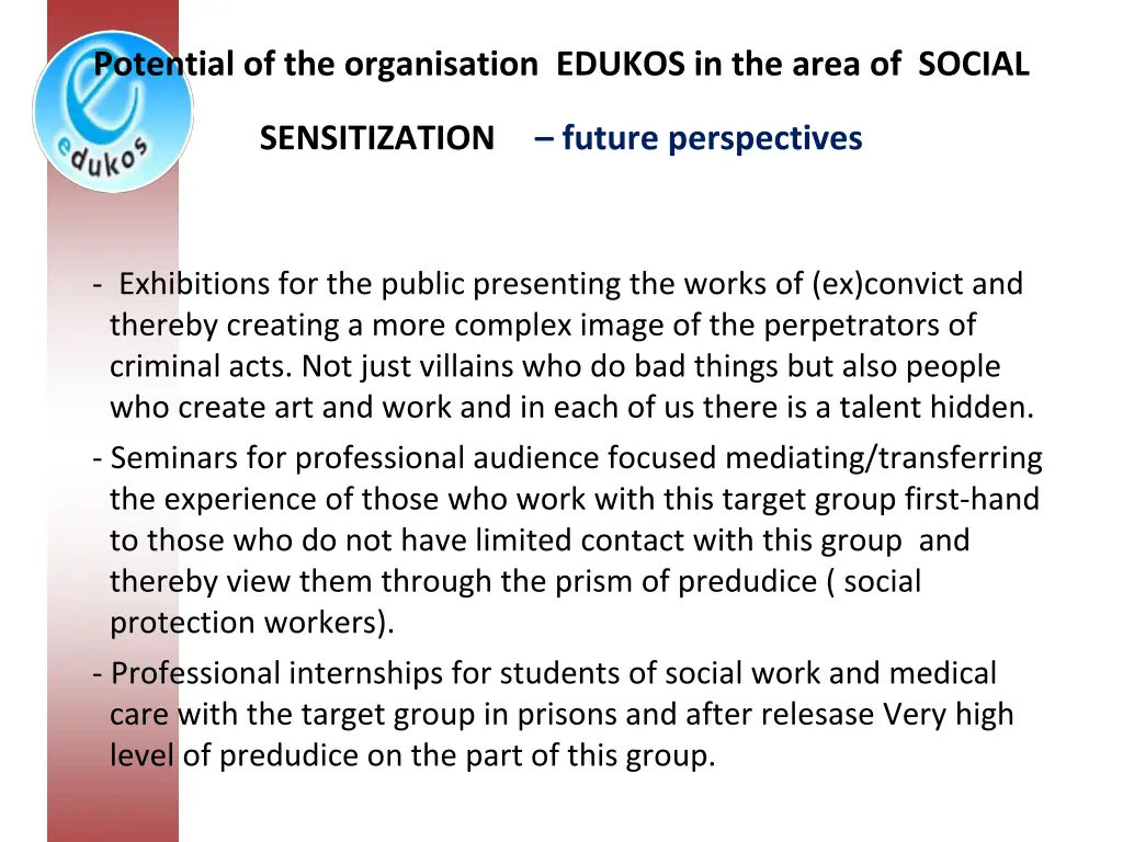 potential of the organisation edukos in the area 4