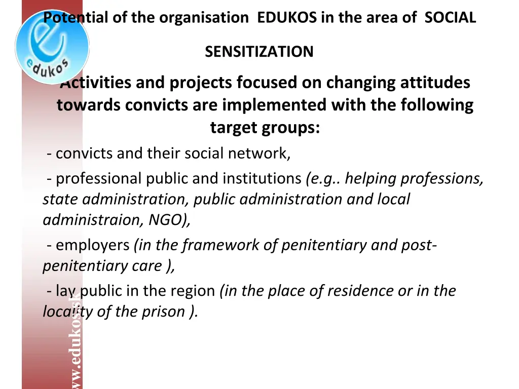 potential of the organisation edukos in the area