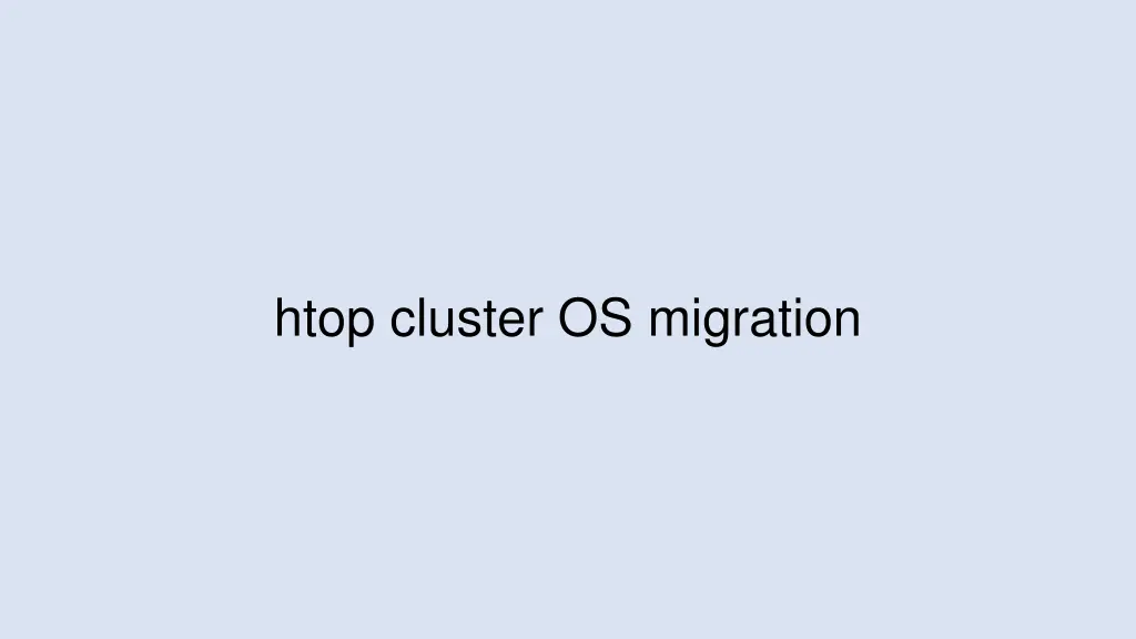 htop cluster os migration