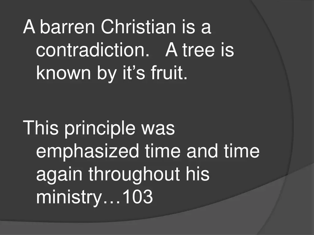 a barren christian is a contradiction a tree