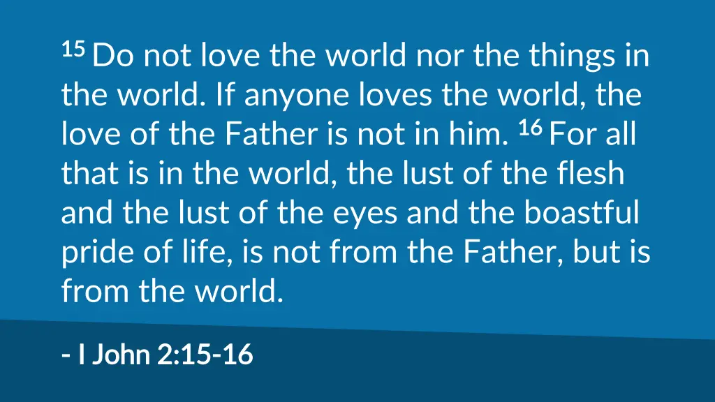 15 15 do not love the world nor the things
