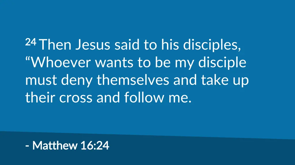 24 24 then jesus said to his disciples whoever
