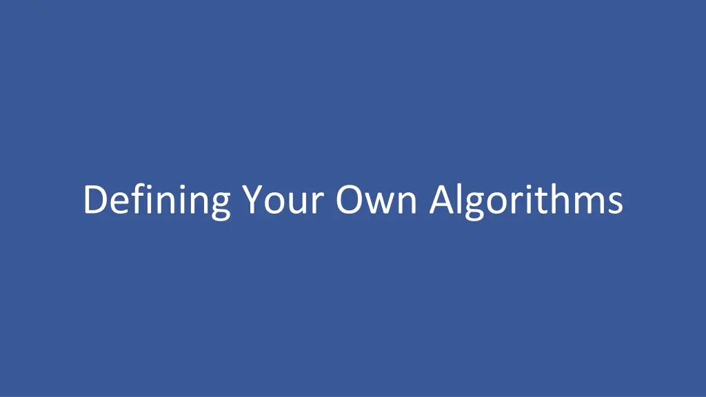 defining your own algorithms