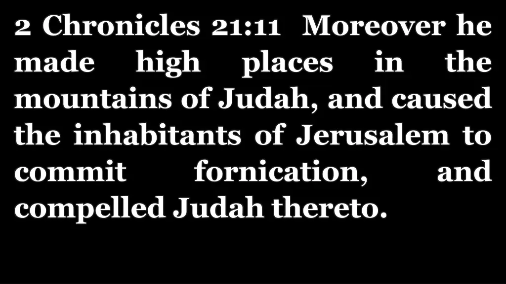 2 chronicles 21 11 moreover he made high places