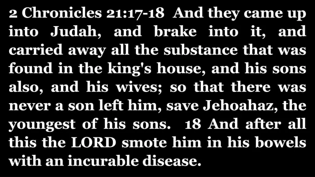 2 chronicles 21 17 18 and they came up into judah