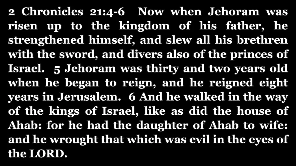 2 chronicles 21 4 6 now when jehoram was risen