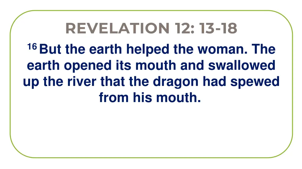 revelation 12 13 18 16 but the earth helped