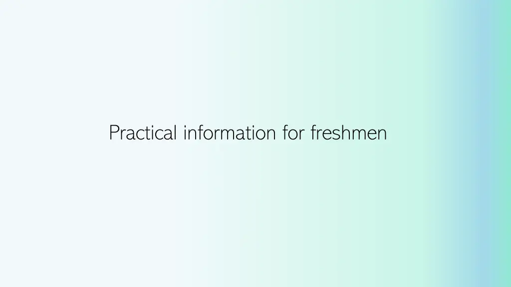 practical information for freshmen