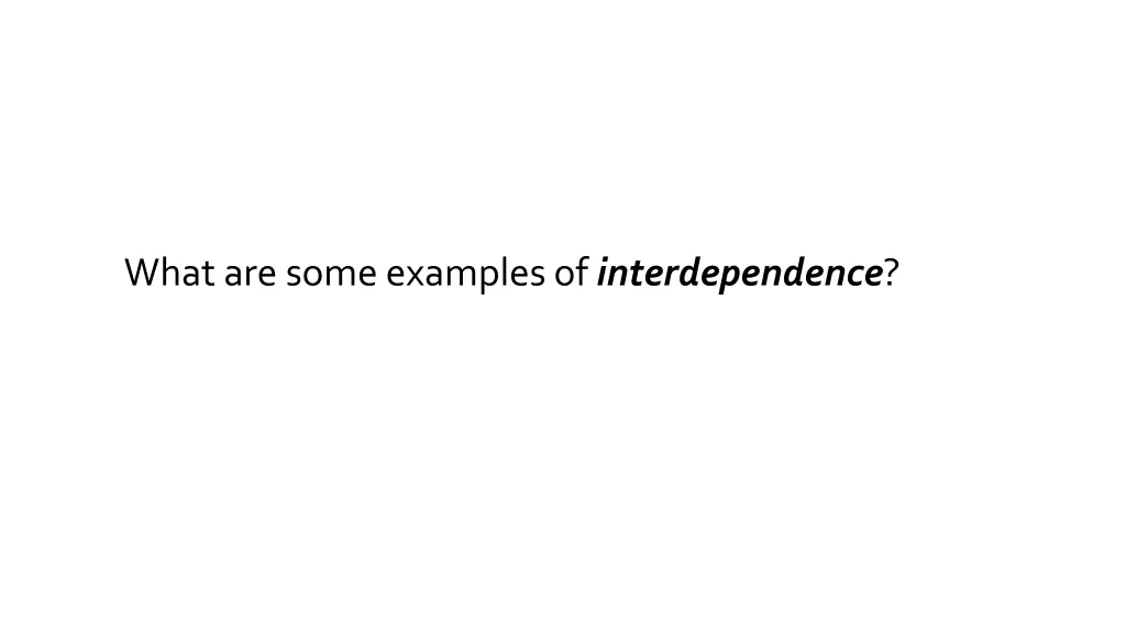 what are some examples of interdependence